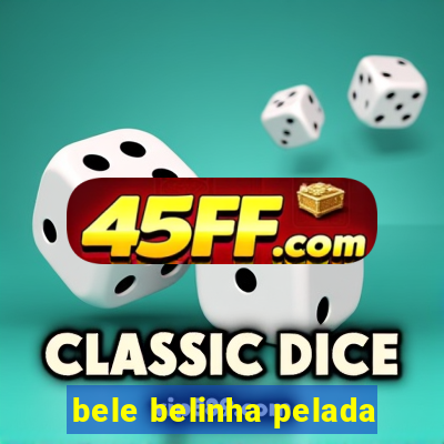 bele belinha pelada